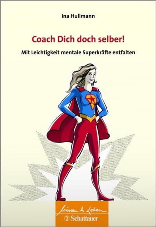 Cover of the book Coach Dich doch selber! by Ina Hullmann, Schattauer GmbH, Verlag für Medizin und Naturwissenschaften