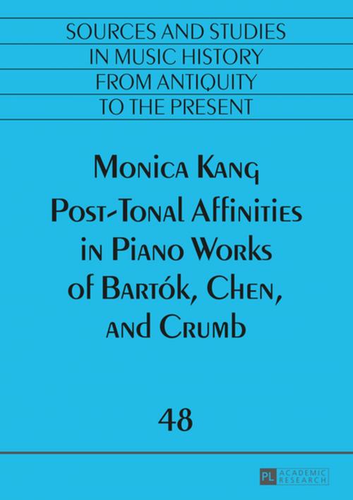 Cover of the book Post-Tonal Affinities in Piano Works of Bartók, Chen, and Crumb by Monica Kang, Peter Lang