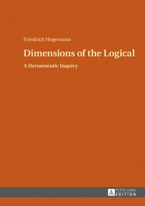 Cover of the book Dimensions of the Logical by Friedrich Hogemann, Peter Lang