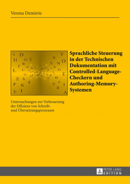 Cover of the book Sprachliche Steuerung in der Technischen Dokumentation mit Controlled-Language-Checkern und Authoring-Memory-Systemen by Verena Demiröz, Peter Lang