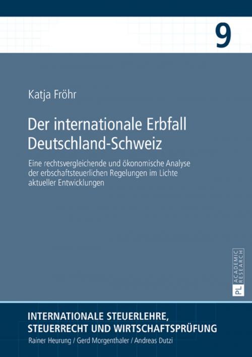 Cover of the book Der internationale Erbfall DeutschlandSchweiz by Katja Fröhr, Peter Lang