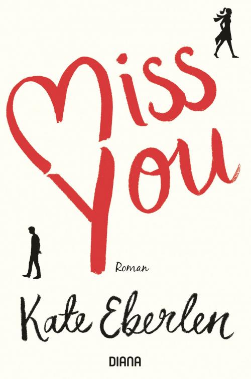 Cover of the book Miss you by Kate Eberlen, Diana Verlag