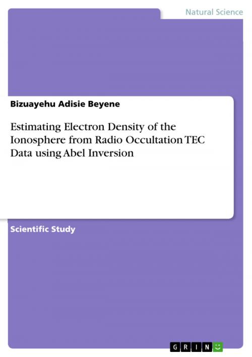 Cover of the book Estimating Electron Density of the Ionosphere from Radio Occultation TEC Data using Abel Inversion by Bizuayehu Adisie Beyene, GRIN Verlag