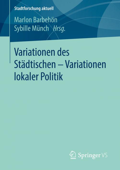 Cover of the book Variationen des Städtischen – Variationen lokaler Politik by , Springer Fachmedien Wiesbaden