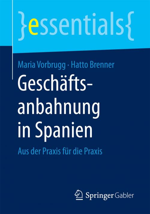 Cover of the book Geschäftsanbahnung in Spanien by Maria Vorbrugg, Hatto Brenner, Springer Fachmedien Wiesbaden