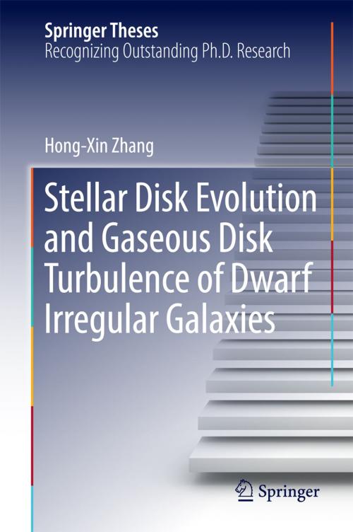 Cover of the book Stellar Disk Evolution and Gaseous Disk Turbulence of Dwarf Irregular Galaxies by Hong-Xin Zhang, Springer Berlin Heidelberg