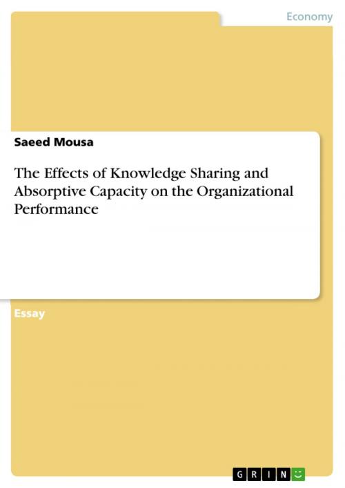 Cover of the book The Effects of Knowledge Sharing and Absorptive Capacity on the Organizational Performance by Saeed Mousa, GRIN Verlag