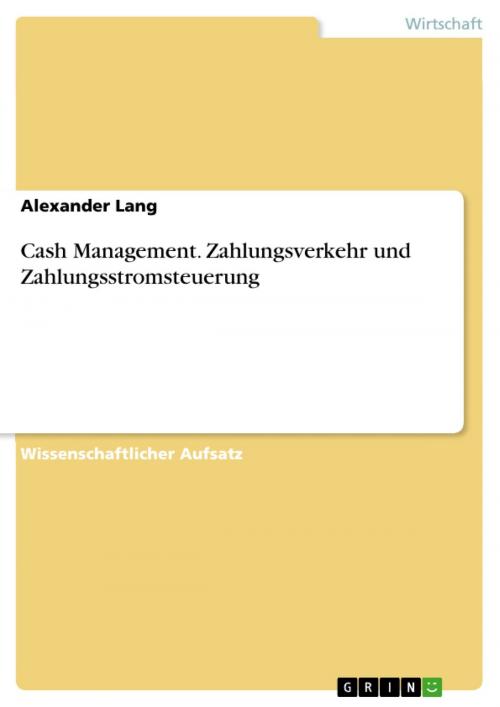 Cover of the book Cash Management. Zahlungsverkehr und Zahlungsstromsteuerung by Alexander Lang, GRIN Verlag