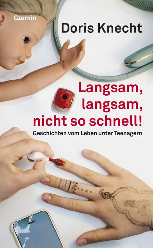 Cover of the book Langsam, langsam, nicht so schnell! by Doris Knecht, Czernin Verlag