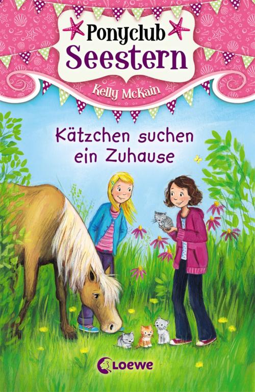 Cover of the book Ponyclub Seestern 2 – Kätzchen suchen ein Zuhause by Kelly McKain, Loewe Verlag
