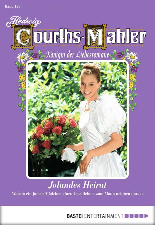 Cover of the book Hedwig Courths-Mahler - Folge 136 by Hedwig Courths-Mahler, Bastei Entertainment