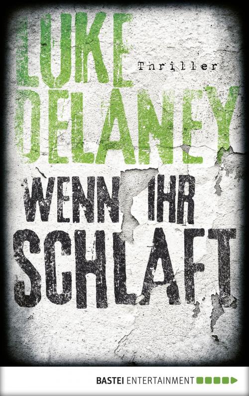 Cover of the book Wenn ihr schlaft by Luke Delaney, Bastei Entertainment