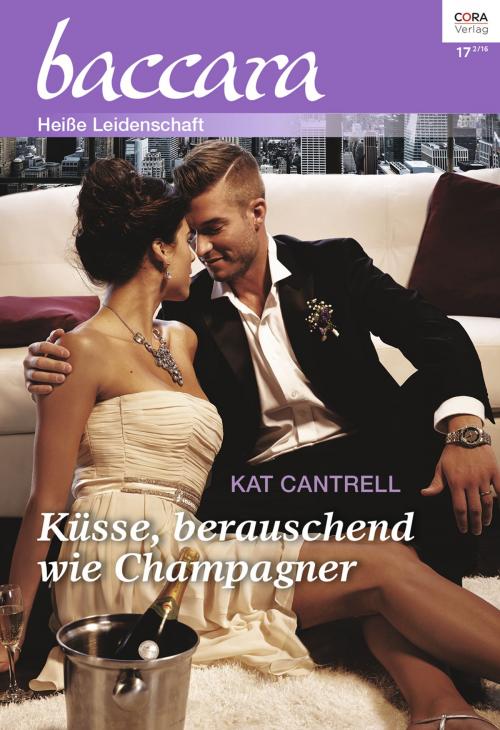 Cover of the book Küsse, berauschend wie Champagner by Kat Cantrell, CORA Verlag