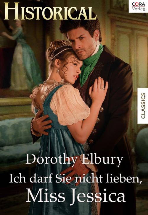 Cover of the book Ich darf sie nicht lieben, Miss Jessica by Dorothy Elbury, CORA Verlag