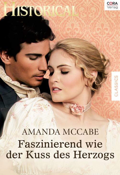 Cover of the book Faszinierend wie der Kuss des Herzogs by Amanda McCabe, CORA Verlag