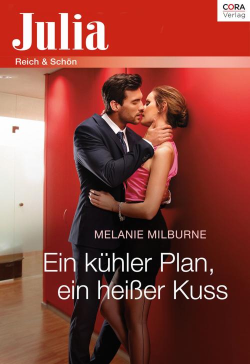 Cover of the book Ein kühler Plan, ein heißer Kuss by Melanie Milburne, CORA Verlag