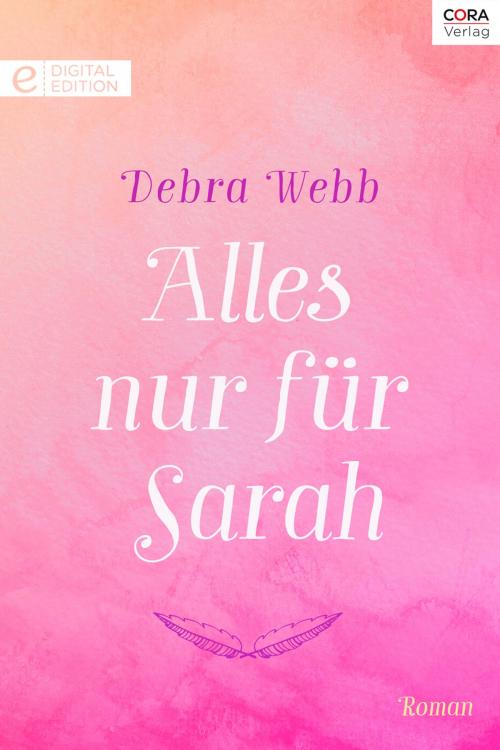 Cover of the book Alles nur für Sarah by Debra Webb, CORA Verlag