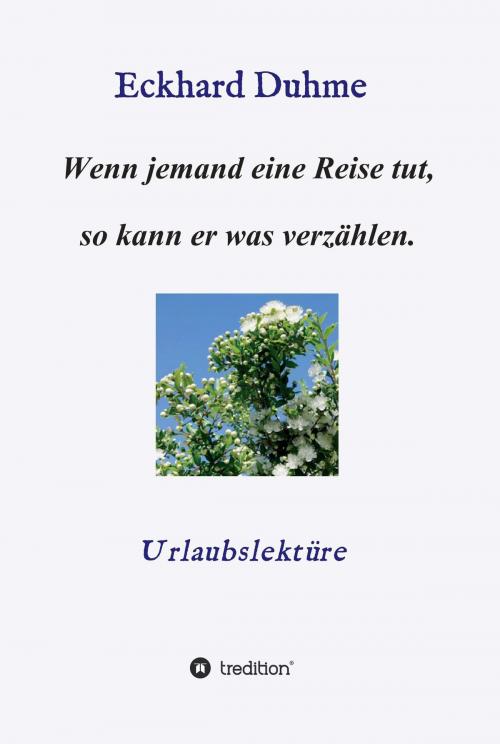 Cover of the book Wenn jemand eine Reise tut, so kann er was verzählen. by Eckhard Duhme, tredition