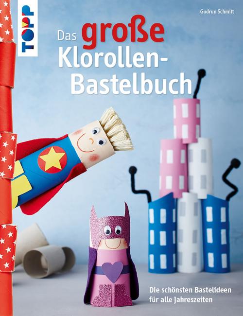 Cover of the book Das große Klorollen-Bastelbuch by Gudrun Schmitt, TOPP