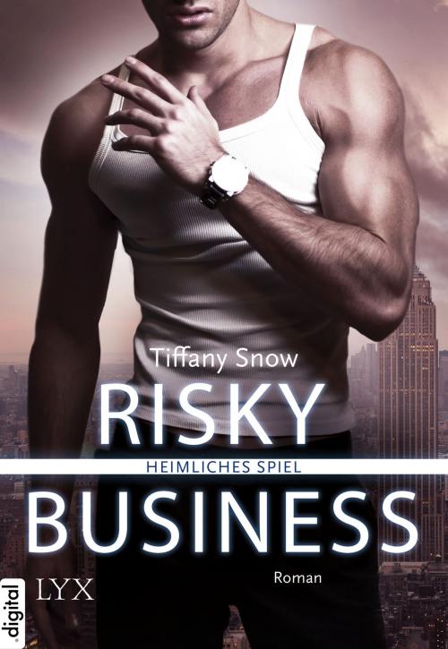 Cover of the book Risky Business - Heimliches Spiel by Tiffany Snow, LYX.digital