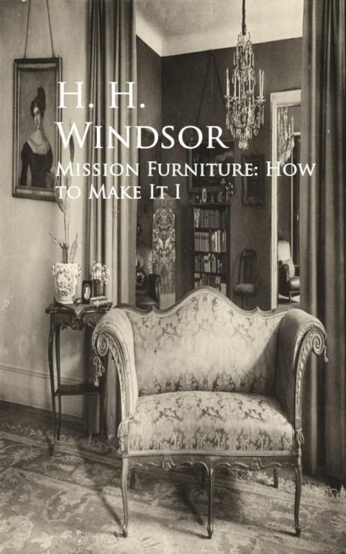 Cover of the book Mission Furniture: How to Make It I by H. H. Windsor, anboco