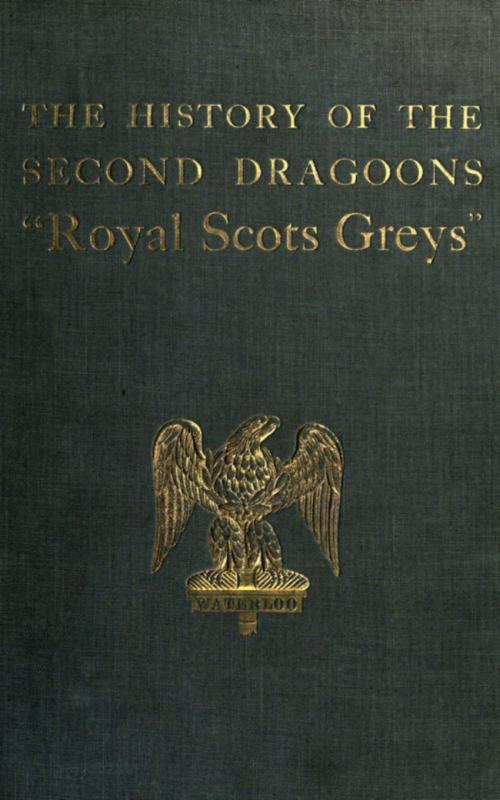 Cover of the book The History of the 2nd Dragoons 'Royal Scots Greys' by Edward Almack, anboco
