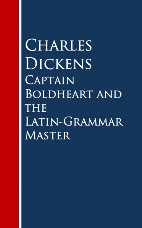 Cover of the book Captain Boldheart and the Latin-Grammar Master by Charles Dickens, anboco