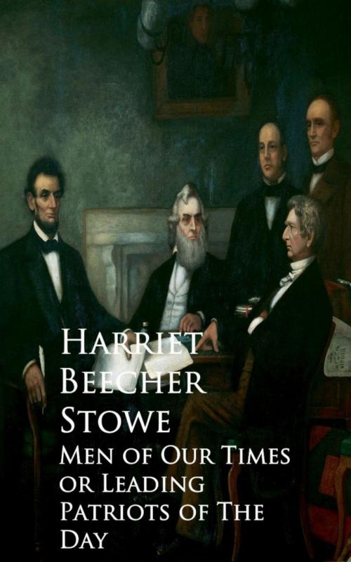 Cover of the book Men of Our Times or Leading Patriots of The Day by Harriet Beecher Stowe, anboco