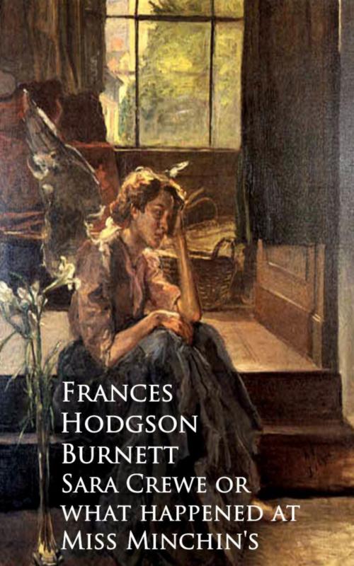 Cover of the book Sara Crewe or what happened at Miss Minchin's by Frances Hodgson Burnett, anboco