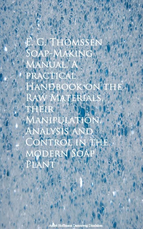 Cover of the book Soap-Making Manual. A practical Handbook on the RControl in the modern Soap Plant by E. G. Thomssen, anboco
