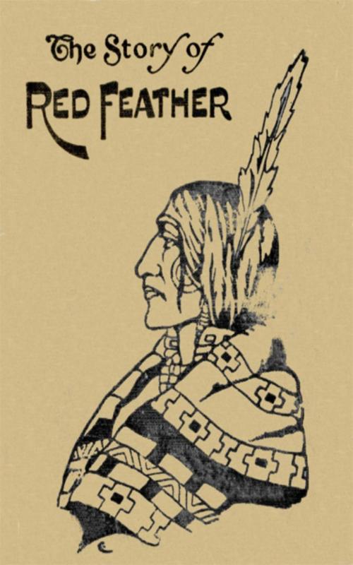 Cover of the book The Story of Red Feather: A Tale of the American Frontier by Edward Sylvester Ellis, anboco