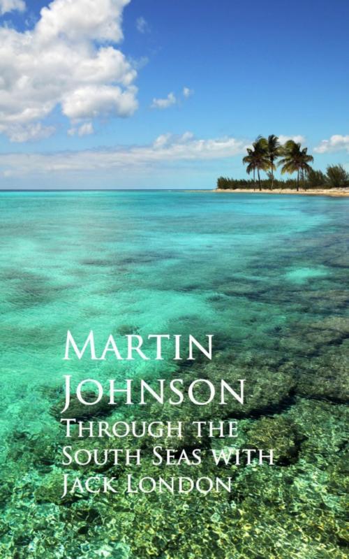 Cover of the book Through the South Seas with Jack London by Martin Johnson, anboco