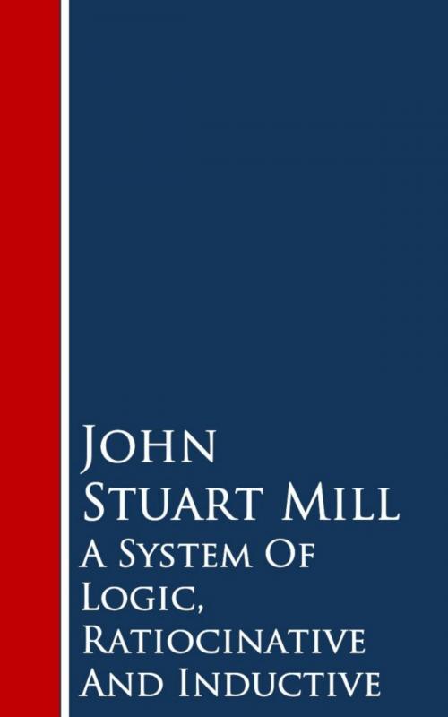 Cover of the book A System Of Logic, Ratiocinative And Inductive by John Stuart Mill, anboco