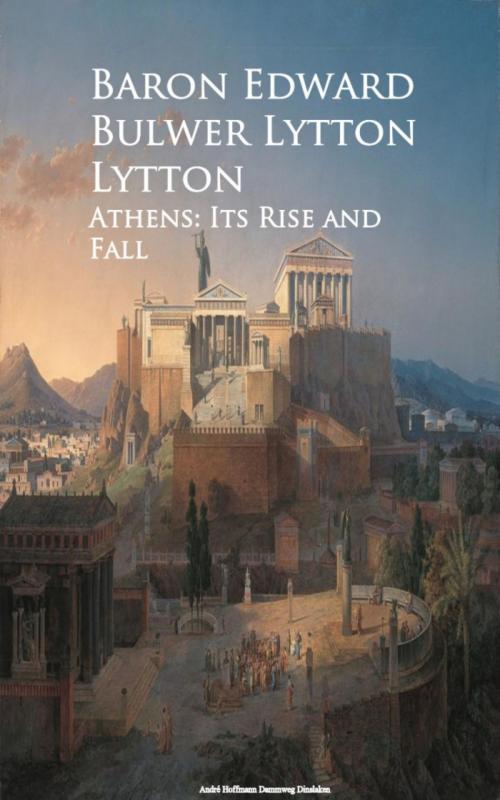 Cover of the book Athens: Its Rise and Fall by Baron Edward Bulwer Lytton, anboco