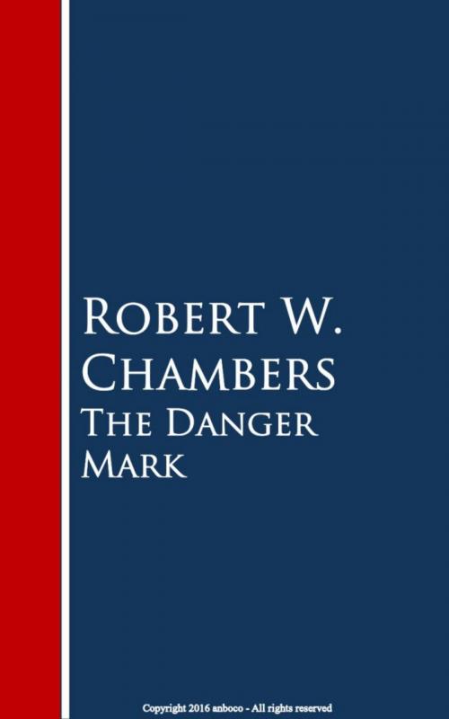 Cover of the book The Danger Mark by Robert W. Chambers, anboco