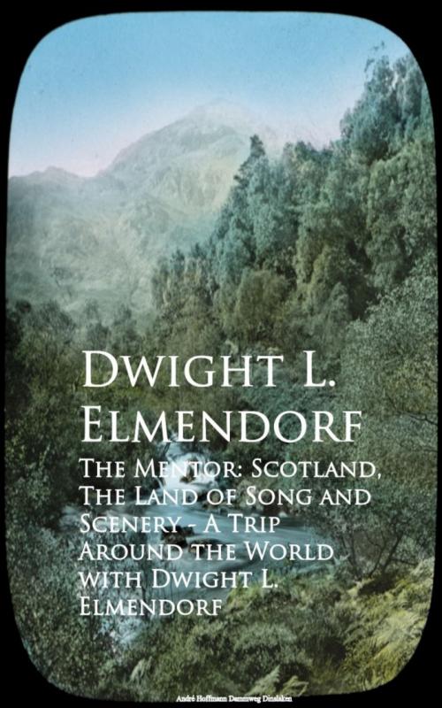 Cover of the book The Mentor: Scotland, The Land of Song and Scenerld with Dwight L. Elmendorf by Dwight L. Elmendorf, anboco