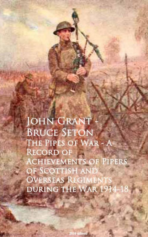 Cover of the book The Pipes of War - A Record of Achievements of Piduring the War 1914-18 by John Grant - Bruce Seton, anboco