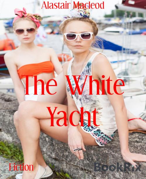 Cover of the book The White Yacht by Alastair Macleod, BookRix