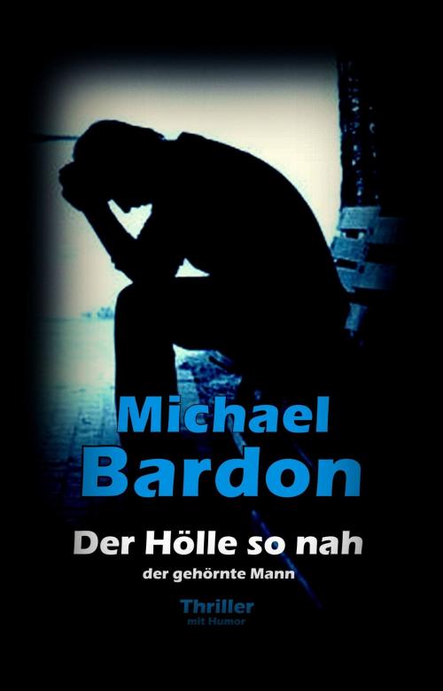 Cover of the book Der Hölle so nah by Michael Bardon, neobooks