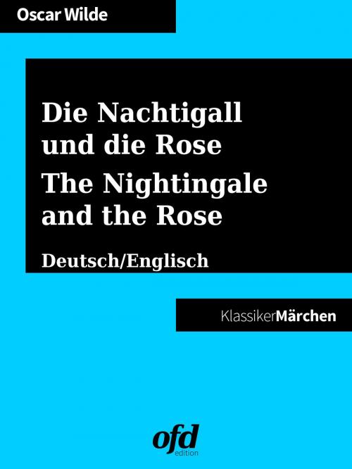 Cover of the book Die Nachtigall und die Rose - The Nightingale and the Rose by Oscar Wilde, BoD E-Short