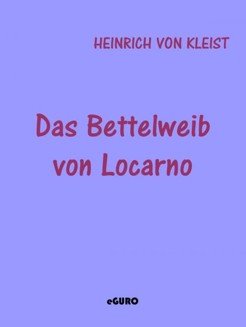 Cover of the book Das Bettelweib von Locarno by Heinrich von Kleist, Books on Demand