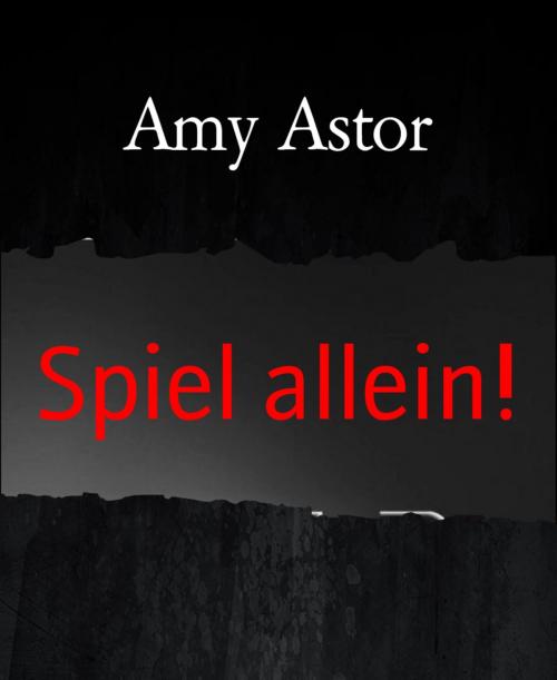 Cover of the book Spiel allein! by Amy Astor, BookRix