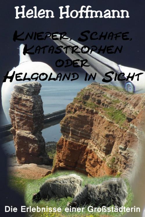 Cover of the book Knieper, Schafe, Katastrophen oder Helgoland in Sicht by Helen Hoffmann, BookRix
