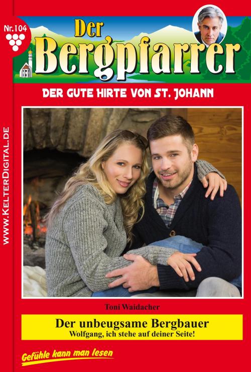 Cover of the book Der Bergpfarrer 104 – Heimatroman by Toni Waidacher, Kelter Media