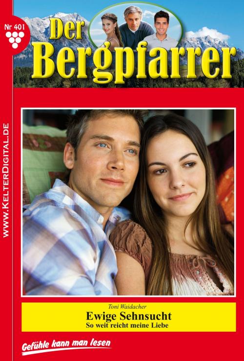 Cover of the book Der Bergpfarrer 401 – Heimatroman by Toni Waidacher, Kelter Media
