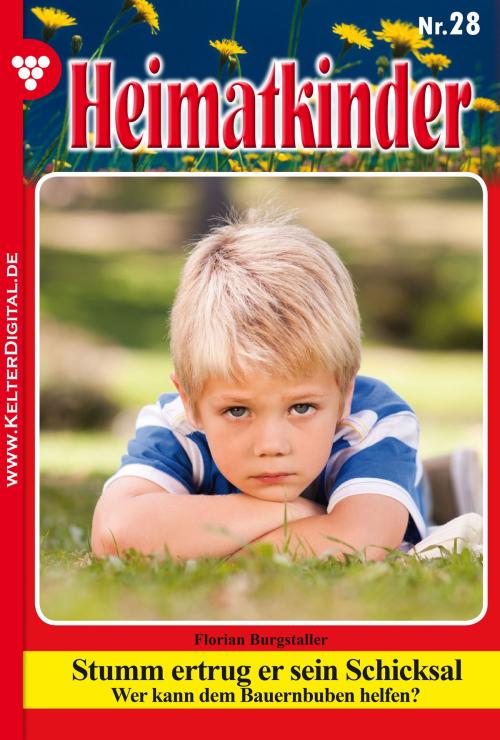 Cover of the book Heimatkinder 28 – Heimatroman by Florian Burgstaller, Kelter Media