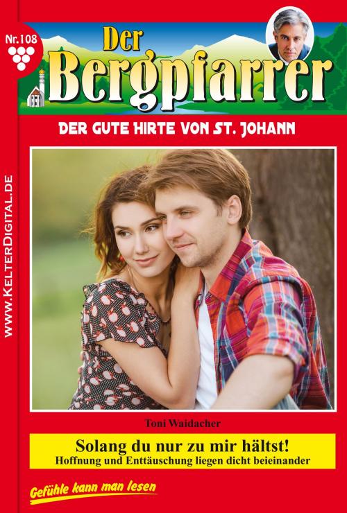 Cover of the book Der Bergpfarrer 108 – Heimatroman by Toni Waidacher, Kelter Media