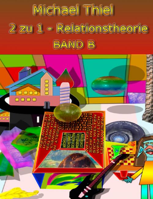 Cover of the book 2 zu 1 Relationstheorie Band B by Michael Thiel, Books on Demand