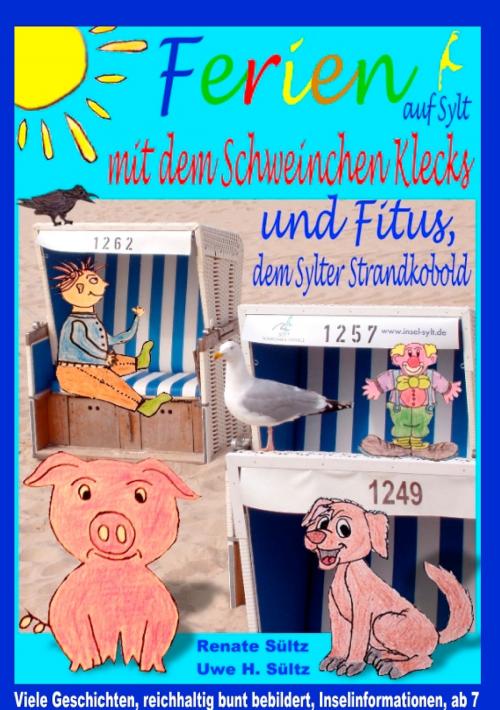 Cover of the book Ferien auf Sylt mit Schweinchen Klecks und Fitus, dem Sylter Strandkobold by Renate Sültz, Uwe H. Sültz, Books on Demand