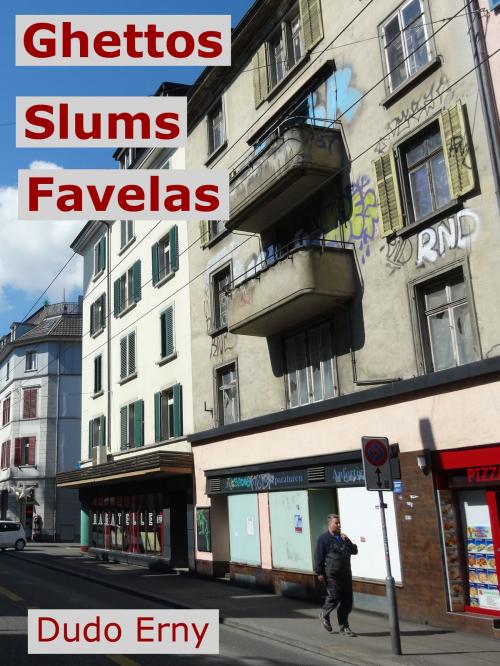 Cover of the book Ghettos, Slums, Favelas by Dudo Erny, BoD E-Short